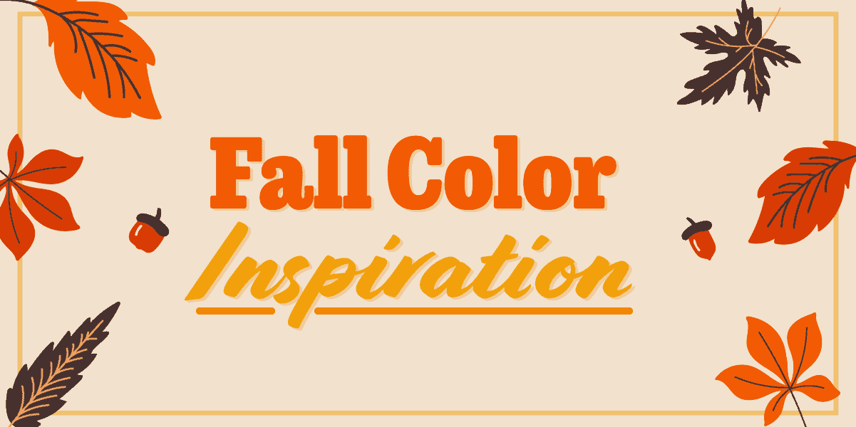 Graphic that says "Fall Color Inspiration"