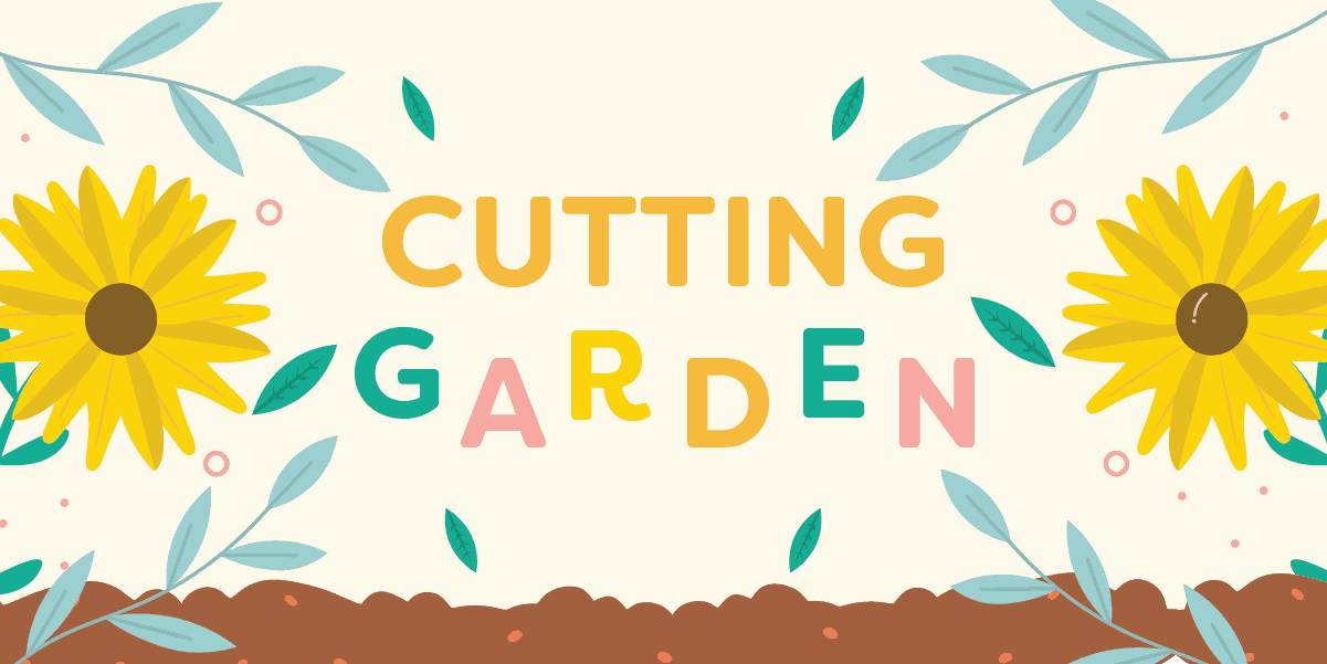 A graphic with the text "Cutting Garden"
