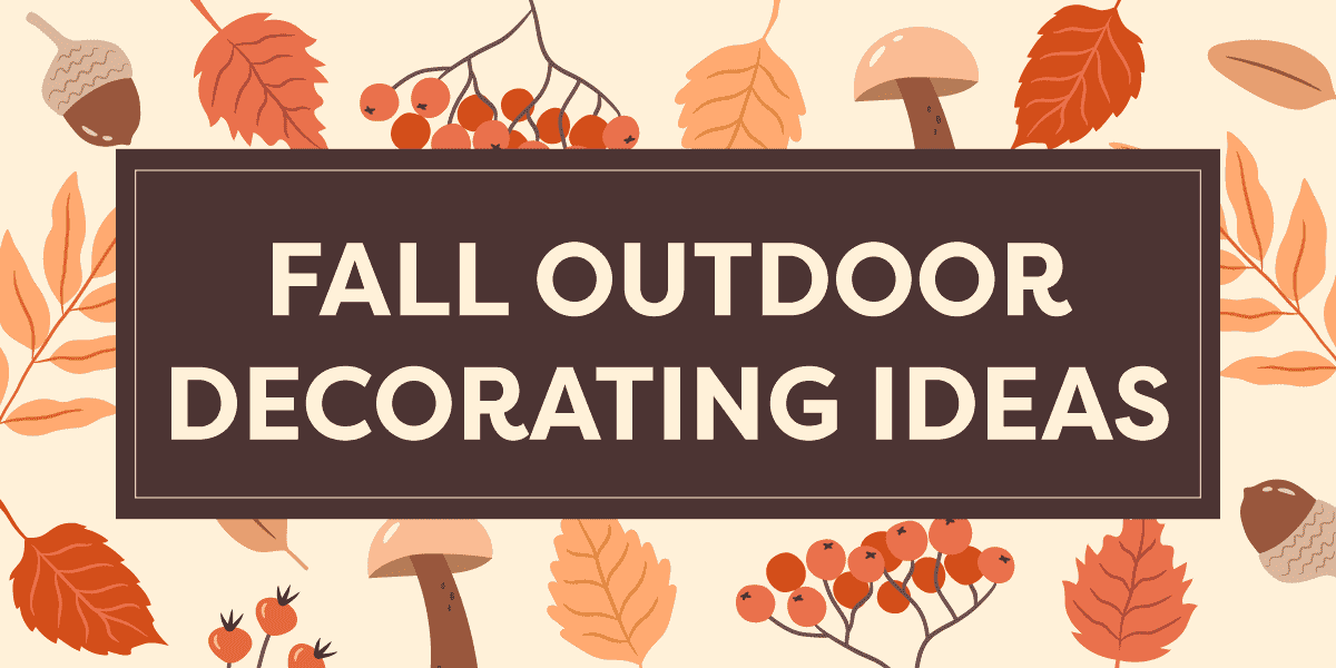 Graphic that says "Fall Outdoor Decorating Ideas"