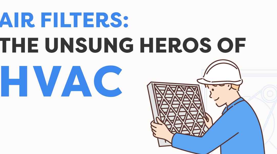 Air Filters: The Unsung Heroes of HVAC