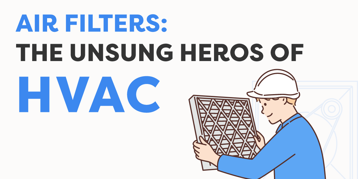 Air Filters: The Unsung Heros of HVAC