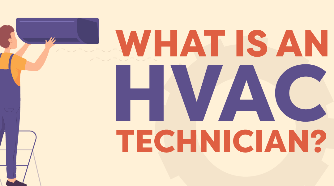 What Is an HVAC Technician? Why Does HVAC Matter?
