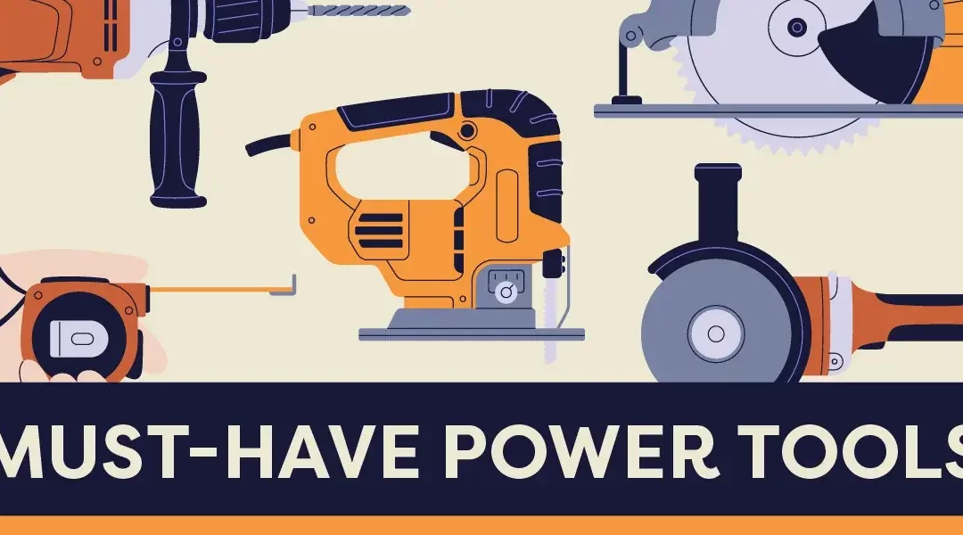 10 Must-Have Power Tools for Your DIY Projects