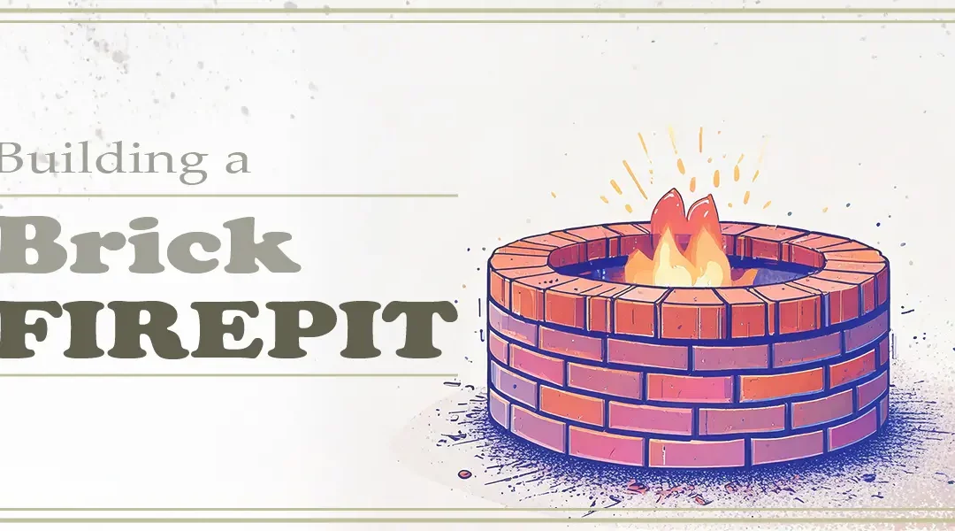 7 Easy Steps: How to Build a Fire Pit with Bricks