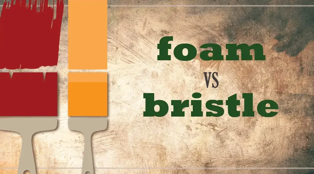 Foam Vs. Bristle Paint Brush: Which Offers the Best Finish?