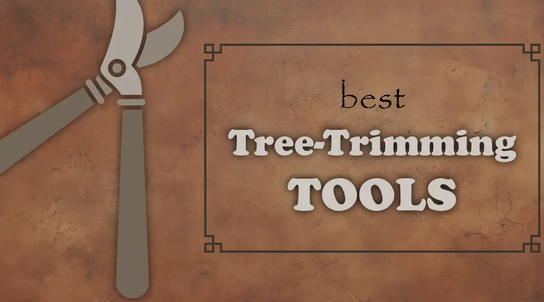 The Best Tree-Pruning Tools for a Well-Tended Landscape