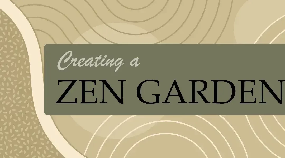 Creating a Zen Garden: A Step-by-Step Guide