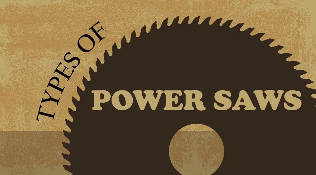 12 Types of Power Saws & Their Uses