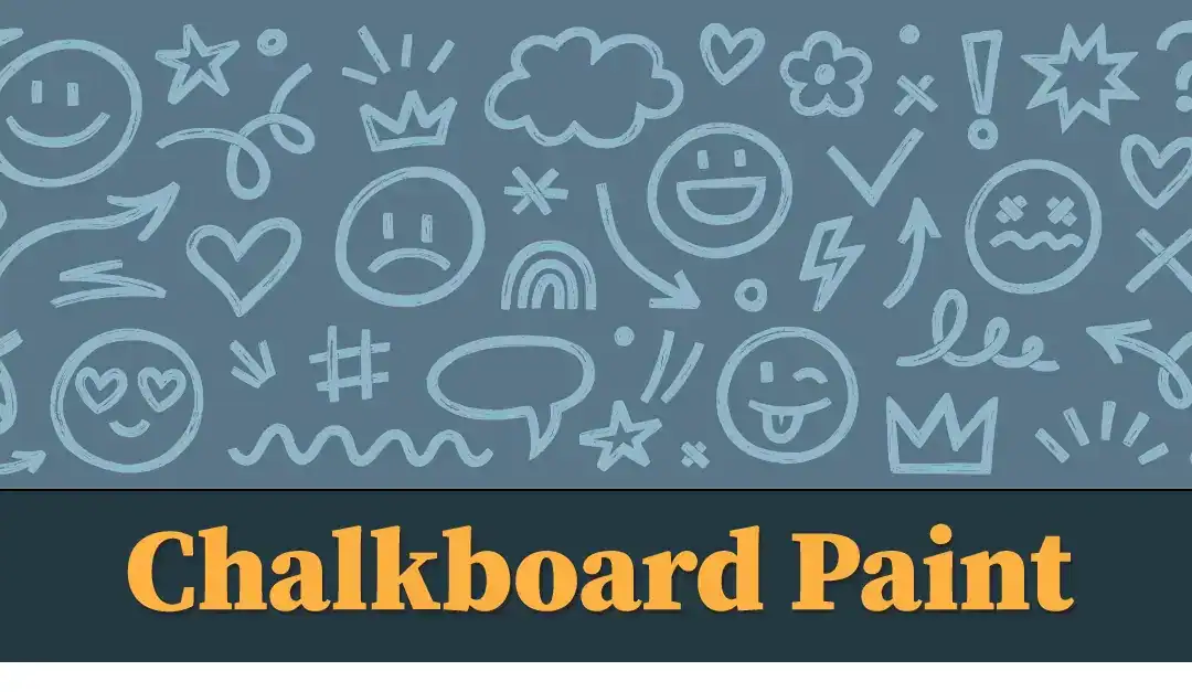 What Is Chalkboard Paint & When Should You Consider It?