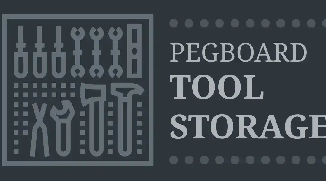 DIY Pegboard Tool Storage to Keep Your Garage Organized