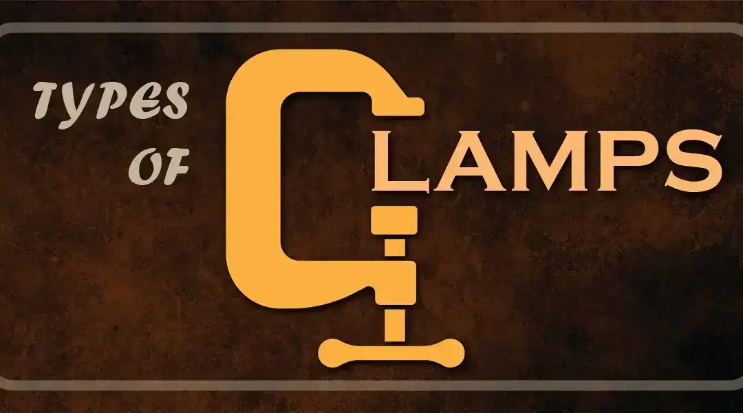 12 Types of Clamps & Their Uses
