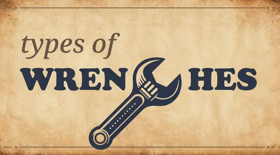 16 Types of Wrenches & Their Uses