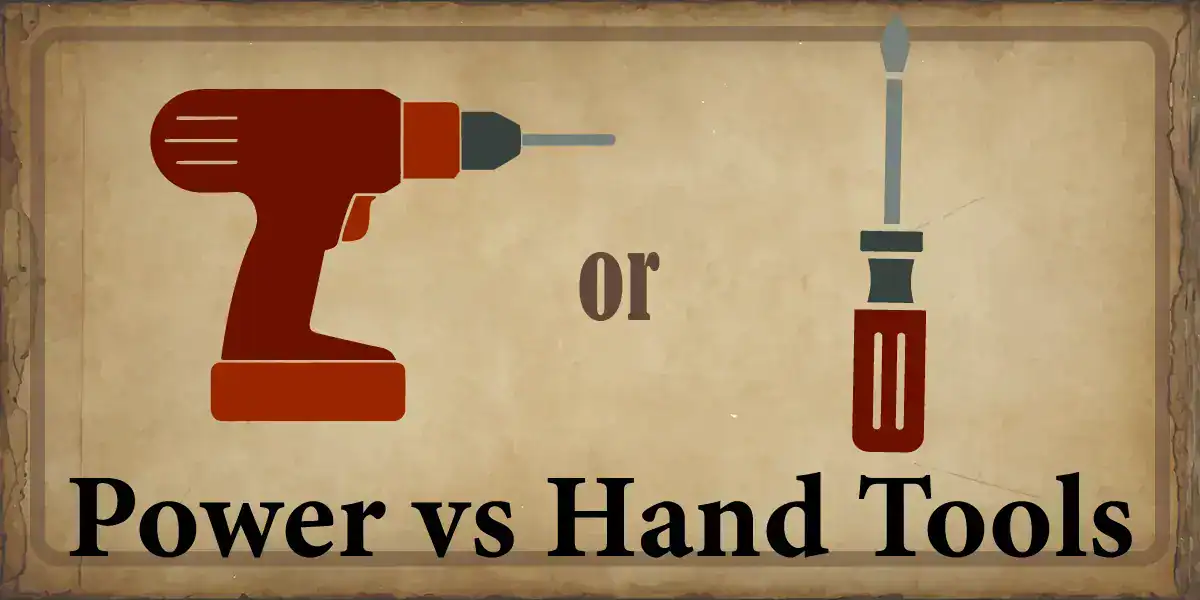 Power Tools vs Hand Tools